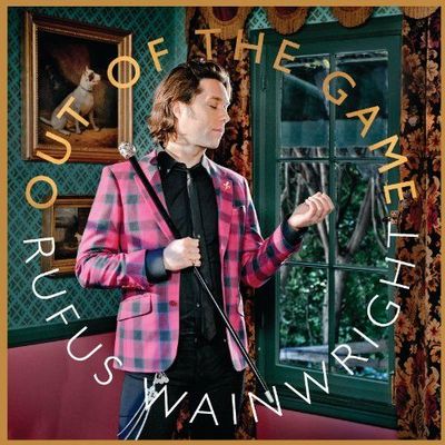 Rufus Wainwright. Out Of The Game