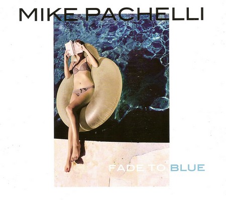 Mike Pachelli - Fade To Blue (2016)