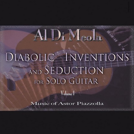 Al Di Meola - Diabolic Inventions And Seduction For Solo Guitar Volume I (2007)