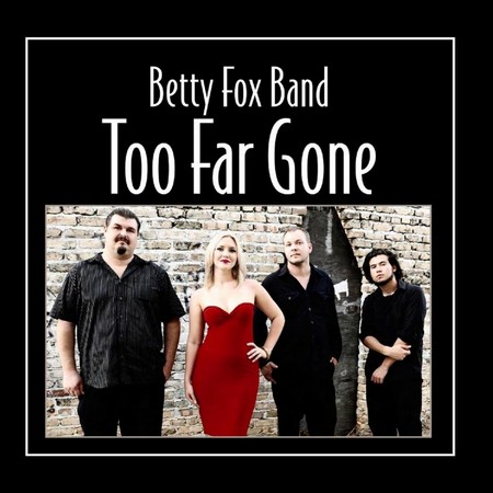 Betty Fox Band - Too Far Gone (2012)