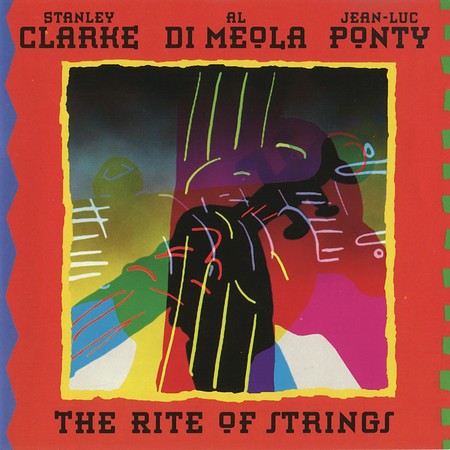 Stanley Clarke, Al Di Meola, Jean-Luc Ponty - The Rite Of Strings (1995)