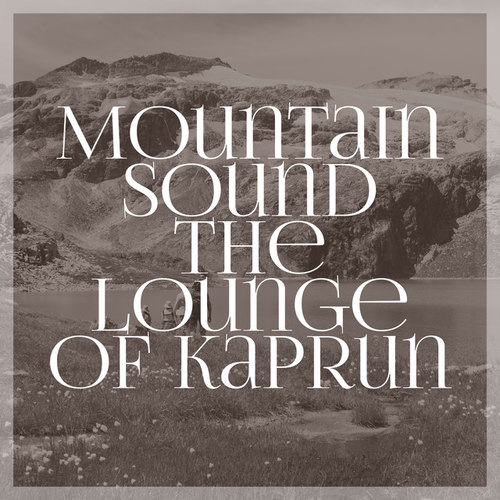 Mountain Sound the Lounge of Kaprun