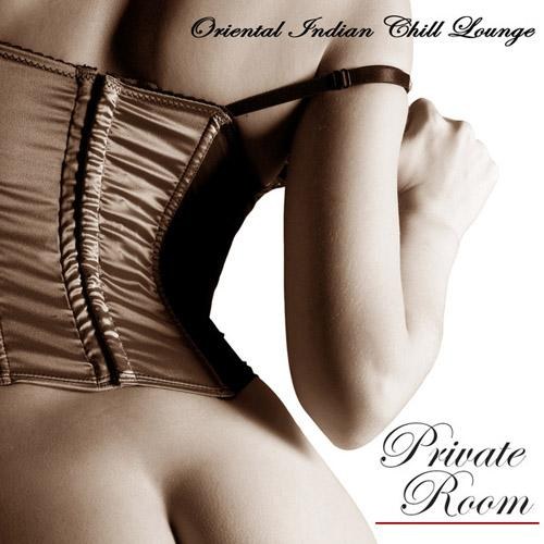 Cafe Chillout Music Club: Private Room, Oriental Indian Chill Lounge Sex Music for Intimacy (2014)