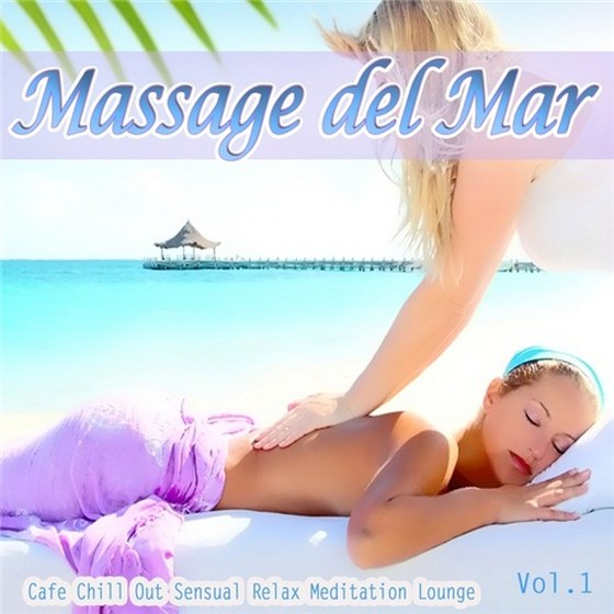скачать Massage Del Mar Cafe Chill Out Sensual Relax Meditation Lounge (2011)