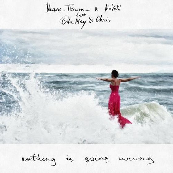 Nazar Traum & MoVoX feat. Oda May & Chris. Nothing Is Going Wrong (2013)