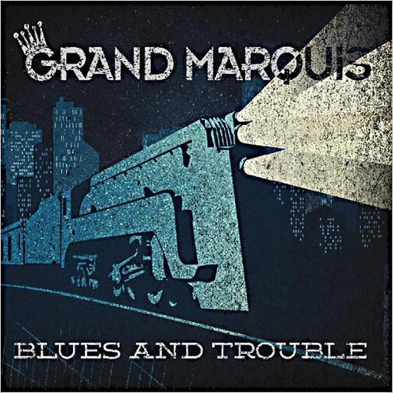 Grand Marquis. Blues And Trouble (2013)