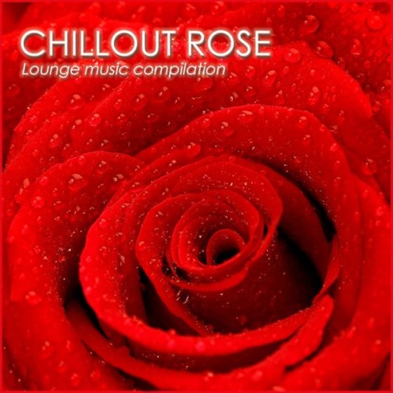 Chillout Rose: Lounge Music Compilation (2013)