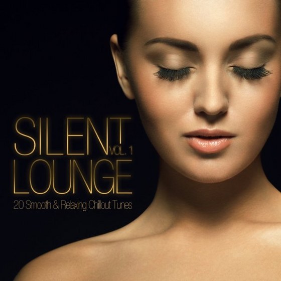 Silent Lounge Vol. 1: 20 Smooth & Relaxing Chillout Tunes (2013)