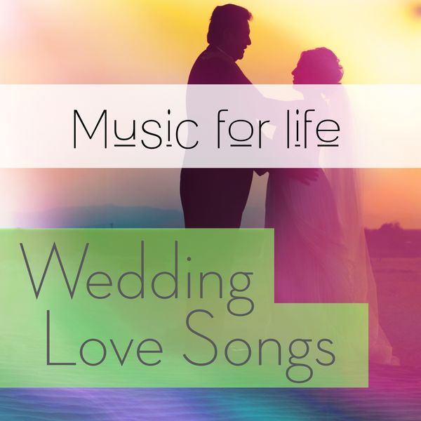 Music for Life. Wedding Love Songs