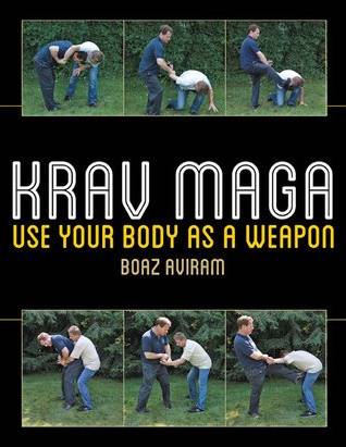 Krav Maga: Use Your Body as a Weapon