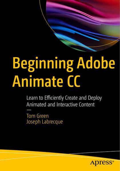 Tom Green, Joseph Labrecque. Beginning Adobe Animate CC